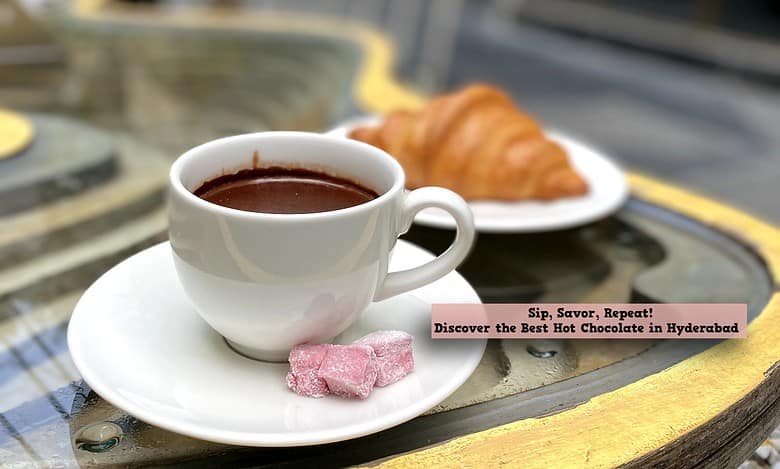 Top 5 must-try hot chocolate spots in Hyderabad