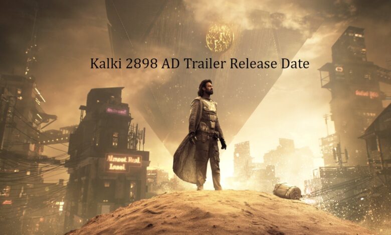 Not June 7, Kalki 2898 AD trailer to release on...
