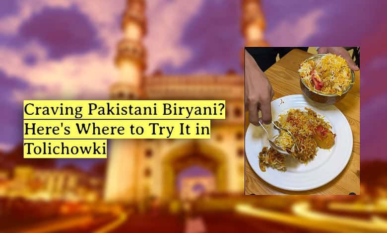 Pakistani Biryani hits Hyderabad; where to try it in Tolichowki?