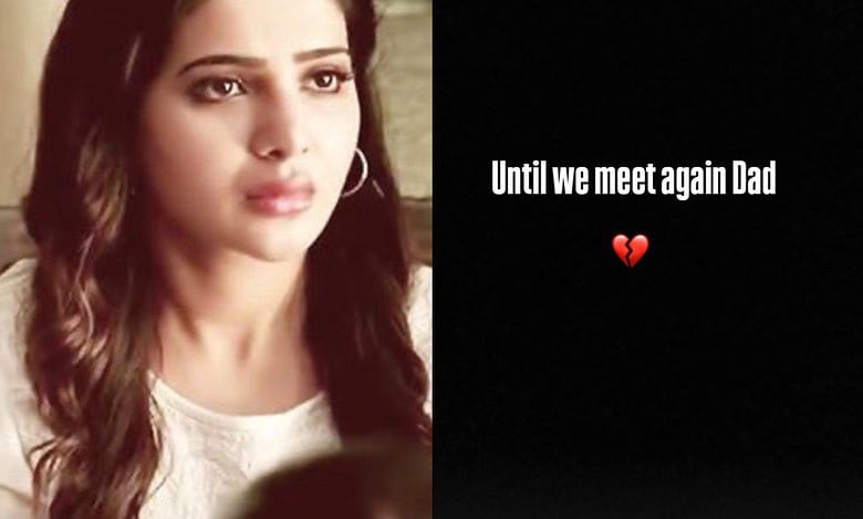 Samantha Ruth Prabhu grieves the loss of her beloved father