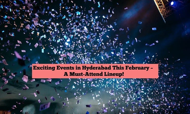 Hyderabad: Top interesting events to attend in February