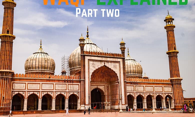 Waqf explained: Threats loom over endowed properties from various quarters—Part two and final