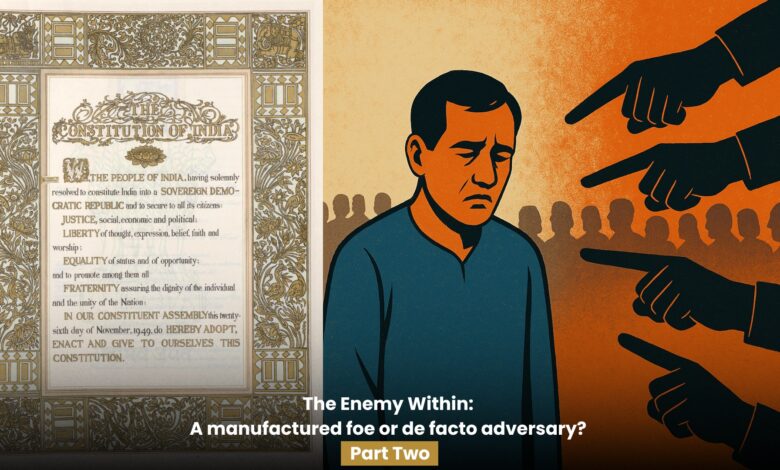 The Enemy Within: A manufactured foe or de facto adversary? Part Two